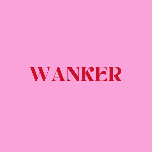 WANKER