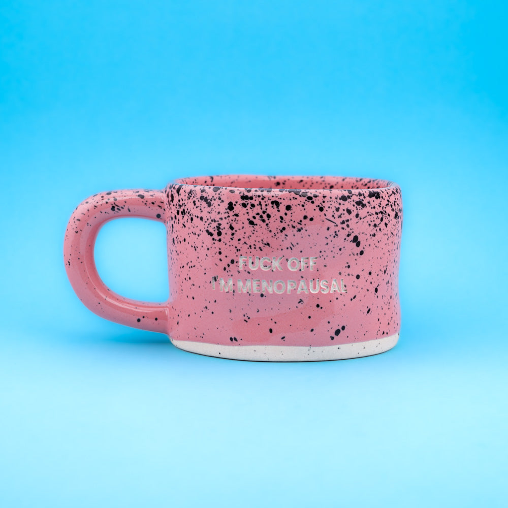 FUCK OFF I'M MENOPAUSAL (Pink)