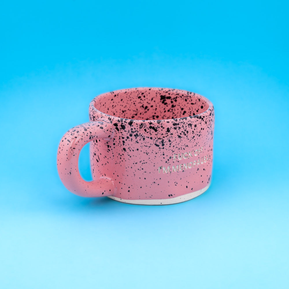 FUCK OFF I'M MENOPAUSAL (Pink)