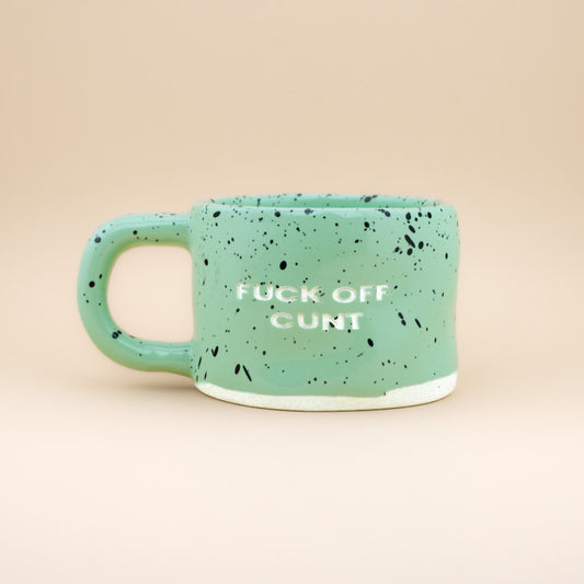 FUCK OFF CUNT (Green)